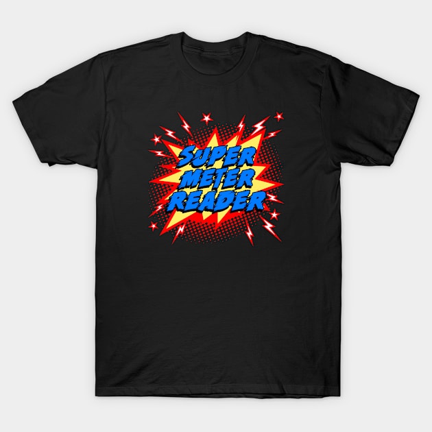 Super Meter Reader T-Shirt by Today is National What Day